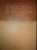 STRUCTURA SI EVOLUTIA LIMBII ROMANE DE LA ORIGINI PANA LA 1860 de ION COTEANU