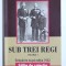 Nicolae Iorga - Sub trei regi ( vol. 1 )