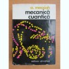 Albert Messiah - Mecanica cuantica ( vol. 1 )