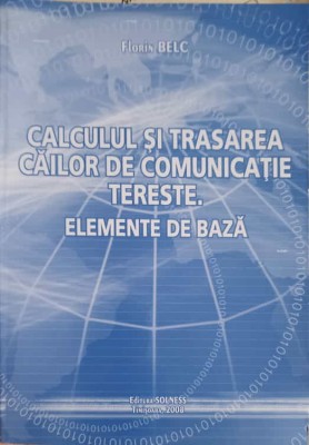 CALCULUL SI TRASAREA CAILOR DE COMUNICATII TERESTE. ELEMENTE DE BAZA-FLORIN BELC-248060 foto