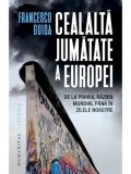 Cumpara ieftin Cealalta jumatate a Europei. De la Primul Razboi Mondial pana in zilele noastre/Francesco Guida