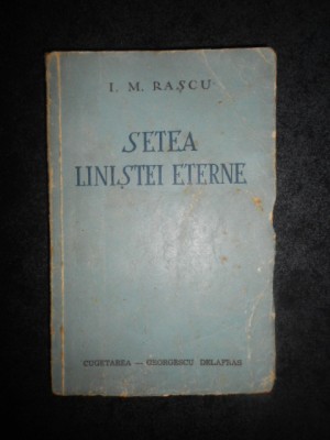I. M. RASCU - SETEA LINISTEI ETERNE (1943, prima editie) foto