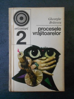 GHEORGHE BRATESCU - PROCESELE VRAJITOARELOR foto