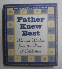 FATHER KNEW BEST - WIT AND WISDOM FROM THE DADS OF CELEBRITIES by DAVID and ELSA HORNFISCHER , 1997