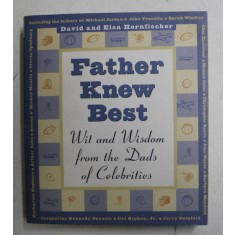 FATHER KNEW BEST - WIT AND WISDOM FROM THE DADS OF CELEBRITIES by DAVID and ELSA HORNFISCHER , 1997