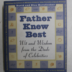 FATHER KNEW BEST - WIT AND WISDOM FROM THE DADS OF CELEBRITIES by DAVID and ELSA HORNFISCHER , 1997