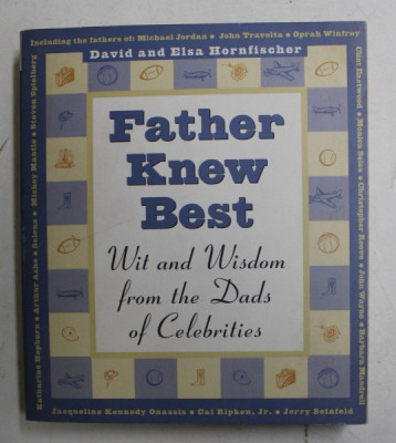 FATHER KNEW BEST - WIT AND WISDOM FROM THE DADS OF CELEBRITIES by DAVID and ELSA HORNFISCHER , 1997 foto