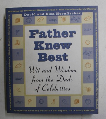 FATHER KNEW BEST - WIT AND WISDOM FROM THE DADS OF CELEBRITIES by DAVID and ELSA HORNFISCHER , 1997 foto