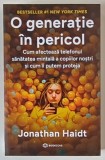 O GENERATIE IN PERICOL , CUM AFECTEAZA TELEFONUL SANATATEA MINTALA A COPIILOR NOSTRI SI CUM II PUTEM PROTEJA de JONATHAN HAIDT , 2024
