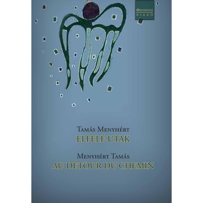 ELFEL&Eacute; UTAK / AU D&Eacute;TOUR DU CHEMIN - Tam&aacute;s Menyh&eacute;rt