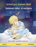 Schlaf gut, kleiner Wolf - Selamat tidur, si serigala (Deutsch - Malaysisch): Zweisprachiges Kinderbuch