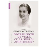 Dintr-un secol de viata, ce sa smulgi amintirilor?