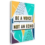 Tablou poster Be a voice not an echo Tablou canvas pe panza CU RAMA 40x60 cm