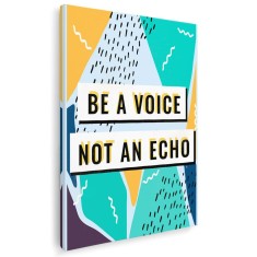 Tablou poster Be a voice not an echo Tablou canvas pe panza CU RAMA 20x30 cm