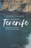 Catalin Cioaba - Scrisoare din Tenerife. Povestea unei calatorii dincolo de
