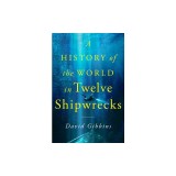 A History of the World in Twelve Shipwrecks