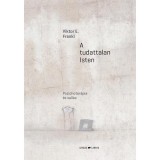 A tudattalan Isten - Pszichoter&aacute;pia &eacute;s vall&aacute;s - Viktor E. Frankl
