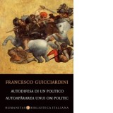 Autodifesa di un politico / Autoapararea unui om politic - Francesco Guicciardini, Smaranda Bratu Elian