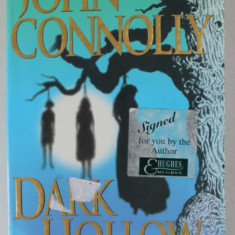 DARK HOLLOW by JOHN CONNOLY , 2000 *SEMNATURA AUTORULUI