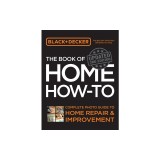 Black &amp; Decker the Book of Home How-To, Updated 3rd Edition