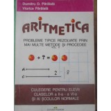 ARITMETICA. PROBLEME TIPICE REZOLVATE PRIN MAI MULTE METODE SI PROCEDEE VOL.2 CULEGERE PENTRU ELEVII CLASEL-337721