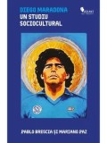 Diego Maradona. Un studiu sociocultural/Pablo Brescia, Mariano Paz