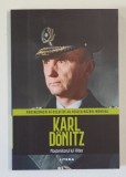 PROTAGONISTI AI CELUI DE - AL DOILEA RAZBOI MONDIAL , KARL DONITZ , MOSTENITORUL LUI HITLER , 2025