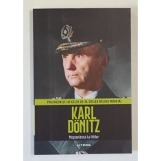 PROTAGONISTI AI CELUI DE - AL DOILEA RAZBOI MONDIAL , KARL DONITZ , MOSTENITORUL LUI HITLER , 2025