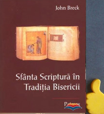 Sfanta Scriptura in traditia bisericii John Breck foto