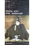 Elie Faure - Istoria artei. Arta medievala (Editia: 1988)