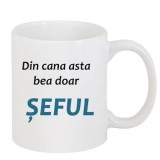 Cana alba personalizata &quot;Din cana asta bea doar seful&quot;, INOVATIX&reg;. 330ml