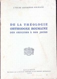 DE LA THEOLOGIE ORTHODOXE ROUMAINE DES ORIGINES A NOS JOURS-NECUNOSCUT-264063