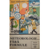 Ioan Stancescu - Meteorologie...fara formule (editia 1981)