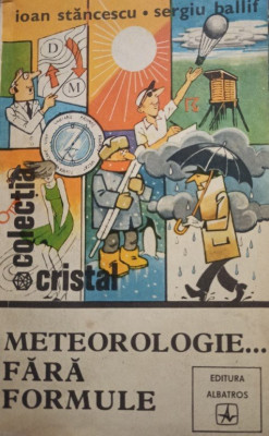 Ioan Stancescu - Meteorologie...fara formule (editia 1981) foto