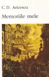Carte C. D. Aricescu - Memoriile mele, An aparitie 2002, 214 pagini, Dimensiuni 13x20 cm, Coperta Brosata