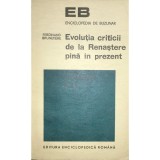 Ferdinand Brunetiere - Evolutia criticii de la Renastere pana in prezent (Editia: 1972)