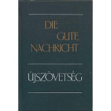 Die gute Nachricht - &Uacute;jsz&ouml;vets&eacute;g - N&eacute;met - magyar - &Uacute;j ford&iacute;t&aacute;s (UFO 1990)/Die Gute Nachricht - Das Neue Testament in heutigem Deutsch (1982)