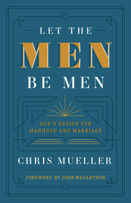 Let the Men Be Men: God&amp;#039;s Design for Manhood and Marriage foto