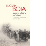 Primul Razboi Mondial. Controverse, paradoxuri, reinterpretari - Lucian Boia
