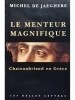Michel de Jaeghere - Le menteur magnifique. Chateaubriand en Grece (Editia: 2006)