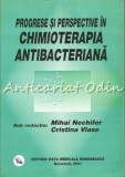 Progrese Si Perspective In Chimioterapia Antibacteriana - Mihai Nechifor