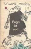Fuga in sud Slawomir Mrozek Literatura straina Clasic Proza Editura Albatros An 1965 Pagini 197
