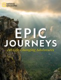 Epic Journeys: 225 Life-Changing Adventures