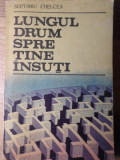 LUNGUL DRUM SPRE TINE INSUTI - Septimiu Chelcea - Psihologie - Editura Militara 1988 - Limba Romana - Paperback