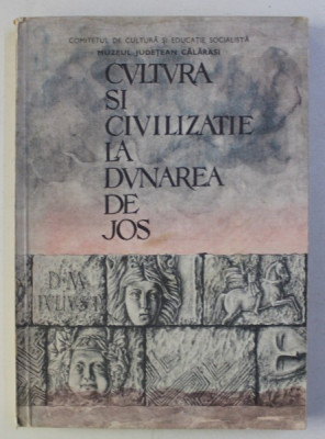 CULTURA SI CIVILIZATIE LA DUNAREA DE JOS , redactor responsabil MARIAN NEAGU , VOLUMUL II , 1986 foto