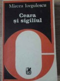 Ceara si Sigiliul - Mircea Iorgulescu, Cartea Romaneasca 1982, Beletristica, Biografii, Paperback