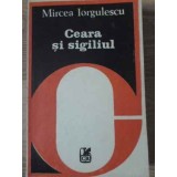 CEARA SI SIGILIUL-MIRCEA IORGULESCU-229702