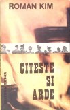 Roman Citeste si Arde! Roman Kim, Editura Tudor, 1993, Limba Romana, Stare Buna, Coperta Necartonata