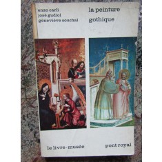 La Peinture Gothique - Jose Gudiol, Genevieve Souchal, Enzo Carli