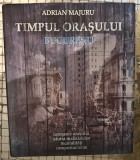 Adrian Majuru - Timpul orasului Bucuresti